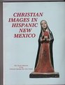 Christian Images in Hispanic New Mexico The Taylor Museum Collection of Santos