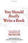You Should Really Write a Book How to Write Sell and Market Your Memoir