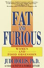 Fat and Furious Women and Food Obsession