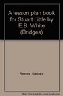 A lesson plan book for Stuart Little by EB White