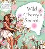 Wild Cherry's Secret (Flower Fairy Friends)