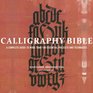 Calligraphy Bible A Complete Guide to More Than 100 Essential Projects and Techniques