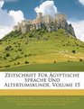 Zeitschrift Fr gyptische Sprache Und Altertumskunde Volume 15