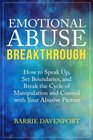 Emotional Abuse Breakthrough How to Speak Up Set Boundaries and Break the Cycle of Manipulation and Control with Your Abusive Partner