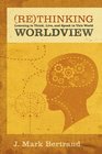 Rethinking Worldview Learning to Think Live and Speak in This World