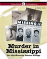 Crime Scene Investigations  Murder in Mississippi The 1964 Freedom Summer Killings