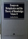 Essays on Metaphysics and the Theory of Knowledge Volume II