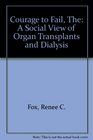 The Courage to Fail: A Social View of Organ Transplants and Dialysis