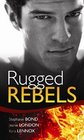 Rugged Rebels. Stephanie Bond, Jeanie London, Kara Lennox (Real Men Collection)