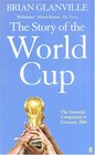 THE STORY OF THE WORLD CUP THE ESSENTIAL COMPANION TO GERMANY 2006