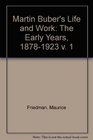 Martin Buber's Life and Work The Early Years 18781923