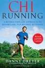 Chi Running A Revolutionary Approach to Effortless InjuryFree Running