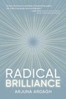 Radical Brilliance The Anatomy of How and Why People Have Original LifeChanging Ideas