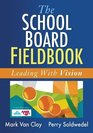 The School Board Fieldbook Leading with Vision