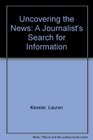 Uncovering the News: A Journalist's Search for Information (Wadsworth Series in Mass Communication)