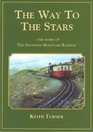 The Way to the Stars The Story of the Snowdon Mountain Railway