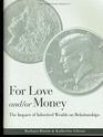 For Love and/or Money The Impact of Inherited Wealth on Relationships