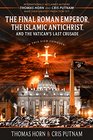 The Final Roman Emperor the Islamic Antichrist and the Vatican's Last Crusade