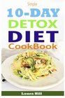 Simple 10Day Detox Diet Cookbook Burn the Fat Lose weight Fast and Boost your Metabolism For Busy Mom
