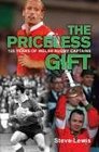 The Priceless Gift 125 Years of Welsh Rugby Captains