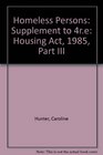 Homeless Persons Supplement to 4re Housing Act 1985 Part III