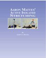 Aaron Mattes' Active Isolated Stretching