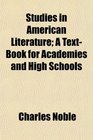 Studies in American Literature A TextBook for Academies and High Schools