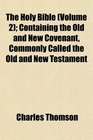 The Holy Bible  Containing the Old and New Covenant Commonly Called the Old and New Testament