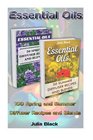 Essential Oils 100 Spring and Summer Diffuser Recipes and Blends