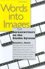 Words into Images Screenwriters on the Studio System