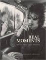 Real Moments The Photographs of Bob Dylan