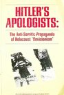 Hitler's Apologists The AntiSemitic Propaganda of Holocaust Revisionism