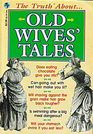 The Truth About Old Wives' Tales