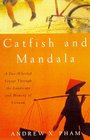 Catfish and Mandala A TwoWheeled Voyage Through the Landscape and Memory of Vietnam