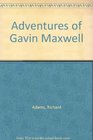 Adventures of Gavin Maxwell