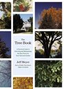 The Tree Book : A Practical Guide to Selecting and Maintaining the Best Trees for Your Yard and Garden