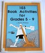 One Hundred Three Book Activities for Grades 5-9 (Book No. 180)