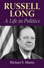Russell Long A Life in Politics