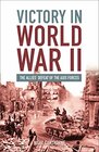 Victory in World War II The Allies Defeat of the Axis Forces