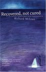 Recovered Not Cured A Journey Through Schizophrenia