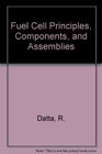 Fuel Cell Principles Components and Assemblies