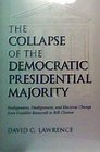 The Collapse Of The Democratic Presidential Majority Realignment Dealignment And Electoral Change From Franklin Roosevelt To Bill Clinton