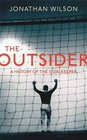 The Outsider A History of the Goalkeeper