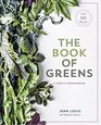 The Book of Greens A Cook's Compendium of 40 Varieties from Arugula to Watercress with More Than 175 Recipes