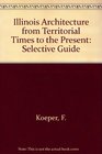 Illinois Architecture from Territorial Times to the Present A Selective Guide