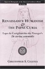 Renaissance Humanism and the Papal Curia  Lapo da Castiglionchio the Younger's De Curiae Commodis