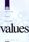 501 Practical Ways to Teach Your Children Values