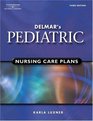 Delmar's Pediatric Nursing Care Plans