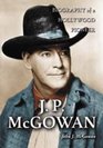 J P McGowan Biography of A Hollywood Pioneer