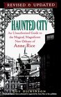 Haunted City: An Unauthorized Guide to the Magical, Magnificent New Orleans of Anne Rice (Revised & Updated)